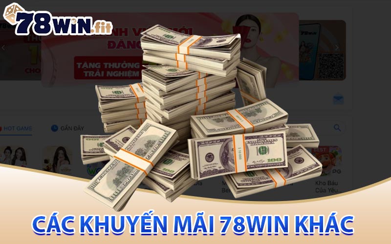 Các khuyến mãi 78win khác