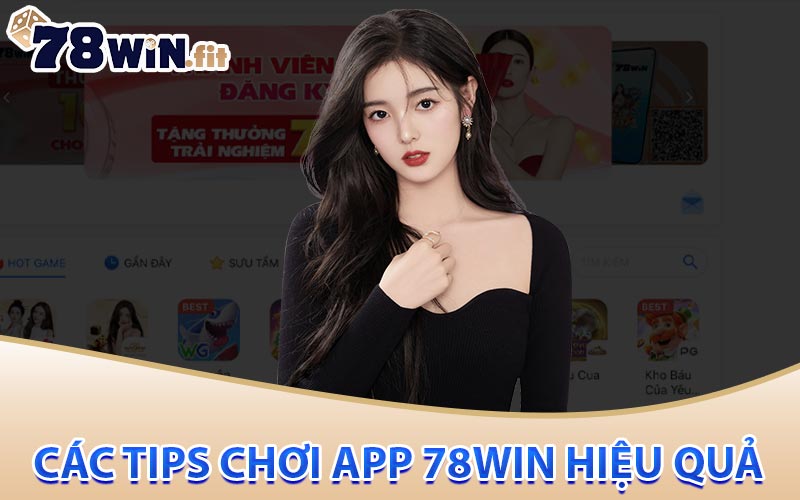 Các tips chơi app 78win hiệu quả