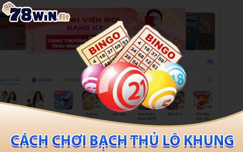 Cách chơi bạch thủ lô khung