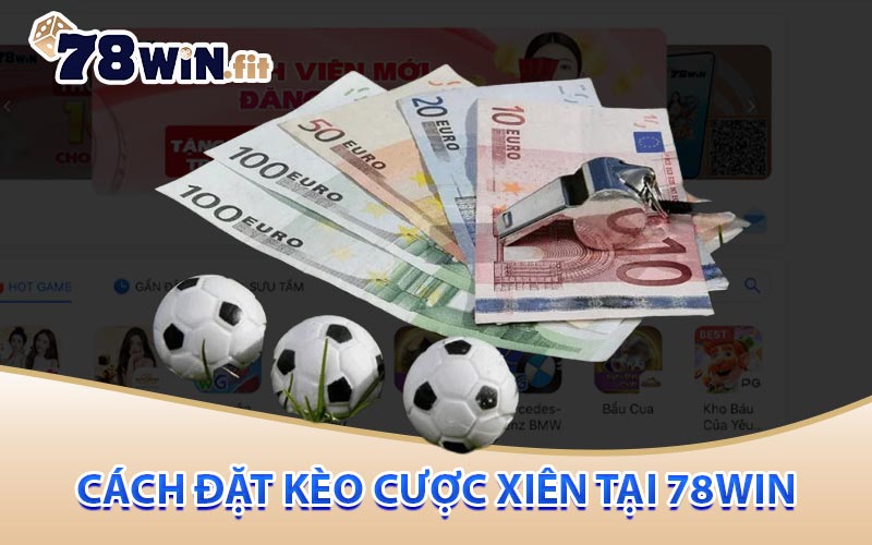 Cách đặt kèo cược xiên tại 78win