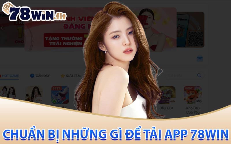 Chuẩn bị những gì để tải app 78win