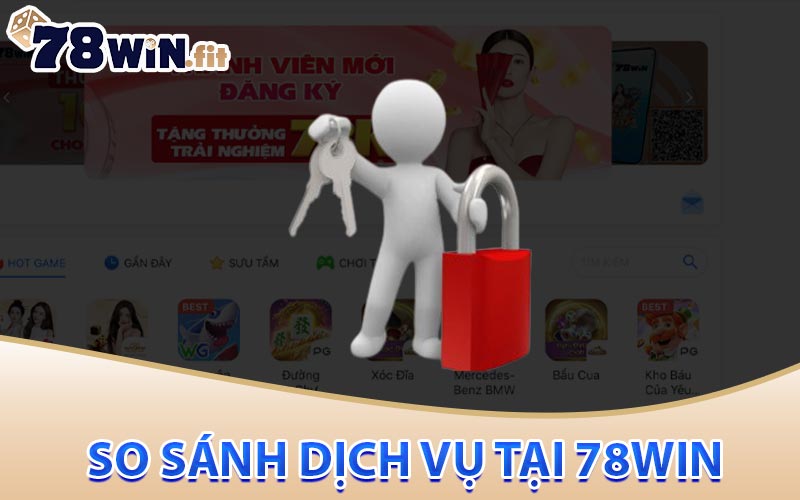 So sánh dịch vụ tại 78win