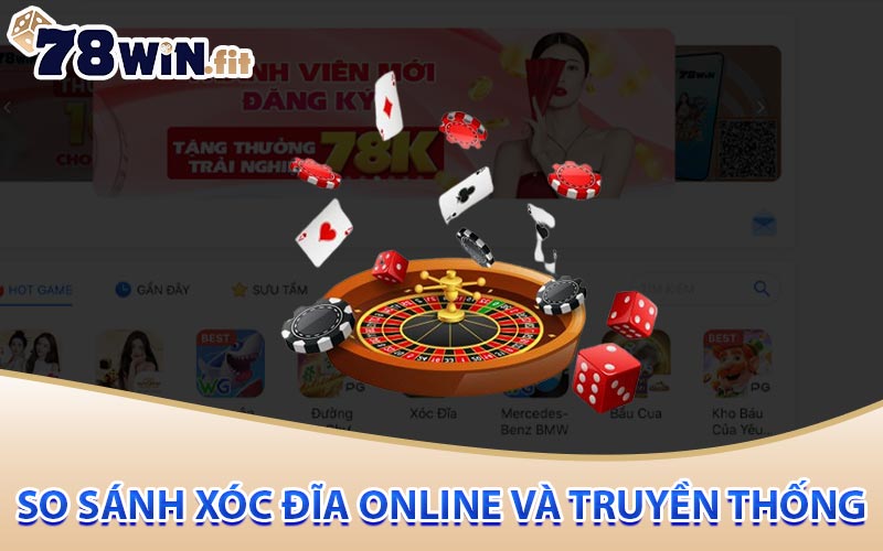 So sánh xóc đĩa online và truyền thống