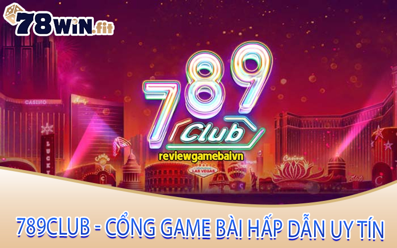 789Club - Cổng Game Bài Hấp Dẫn Uy Tín