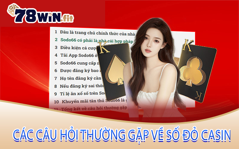 Các Câu Hỏi Thường Gặp Về Số Đỏ Casino